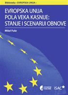 ЕВРОПСКА УНИЈА ПОЛА ВЕКА КАСНИЈЕ: СТАЊЕ И СЦЕНАРИЈИ ОБНОВЕ